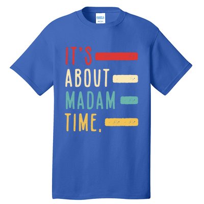 Its About Madam Time Gift Tall T-Shirt