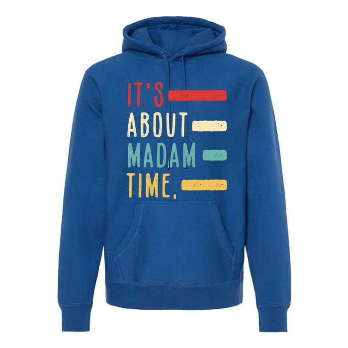 Its About Madam Time Gift Premium Hoodie