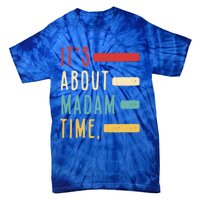 Its About Madam Time Gift Tie-Dye T-Shirt