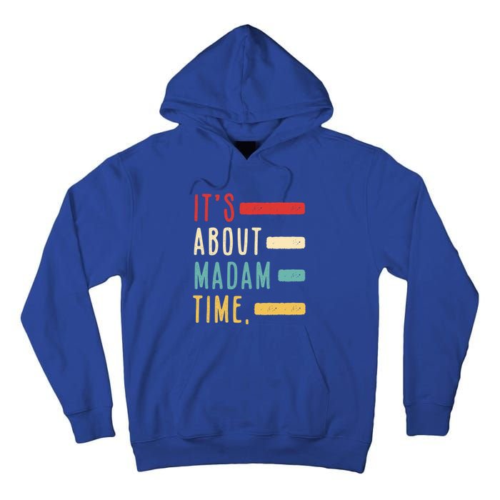 Its About Madam Time Gift Tall Hoodie