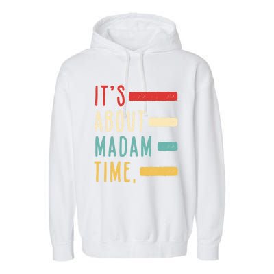 Its About Madam Time Gift Garment-Dyed Fleece Hoodie