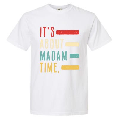 Its About Madam Time Gift Garment-Dyed Heavyweight T-Shirt