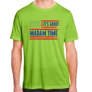 ItS About Madam Time Us Flag Funny Its About Madam Time Meaningful Gift Adult ChromaSoft Performance T-Shirt