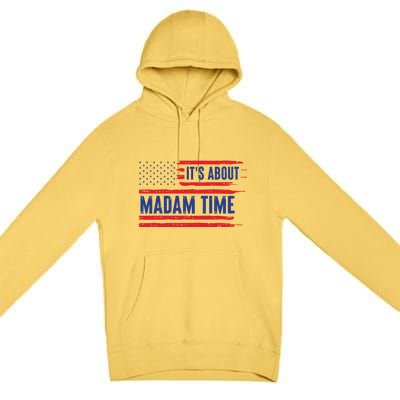 ItS About Madam Time Us Flag Funny Its About Madam Time Meaningful Gift Premium Pullover Hoodie