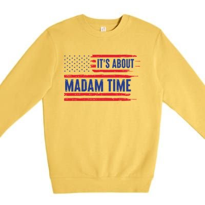 ItS About Madam Time Us Flag Funny Its About Madam Time Meaningful Gift Premium Crewneck Sweatshirt