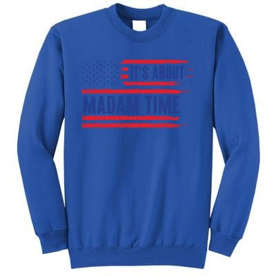 ItS About Madam Time Us Flag Funny Its About Madam Time Meaningful Gift Sweatshirt