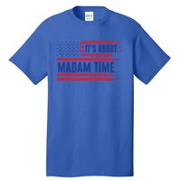 ItS About Madam Time Us Flag Funny Its About Madam Time Meaningful Gift Tall T-Shirt