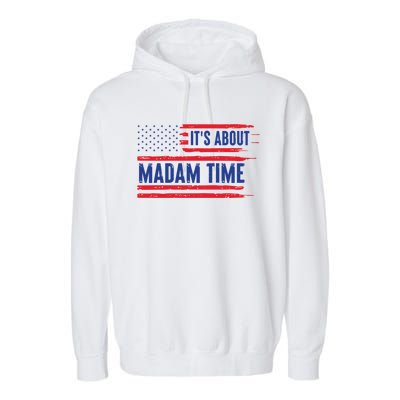 ItS About Madam Time Us Flag Funny Its About Madam Time Meaningful Gift Garment-Dyed Fleece Hoodie