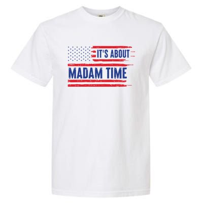 ItS About Madam Time Us Flag Funny Its About Madam Time Meaningful Gift Garment-Dyed Heavyweight T-Shirt