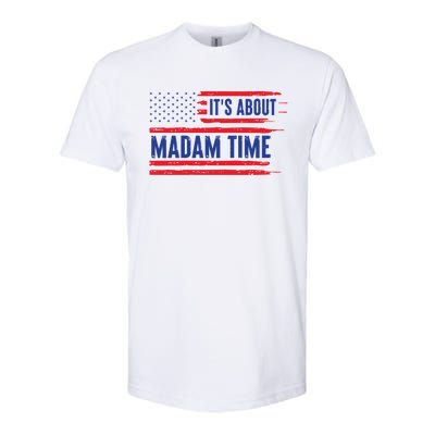 ItS About Madam Time Us Flag Funny Its About Madam Time Meaningful Gift Softstyle CVC T-Shirt