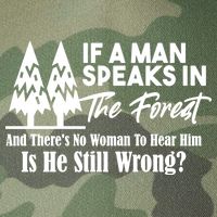 If A Man Speaks In The Forest And There’s No Woman To Hear Him, Is He Still Wrong Legacy Tie Dye Trucker Hat