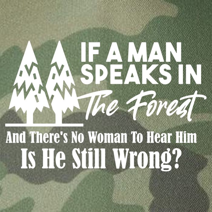 If A Man Speaks In The Forest And There’s No Woman To Hear Him, Is He Still Wrong Legacy Tie Dye Trucker Hat