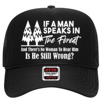 If A Man Speaks In The Forest And There’s No Woman To Hear Him, Is He Still Wrong Trucker Hat