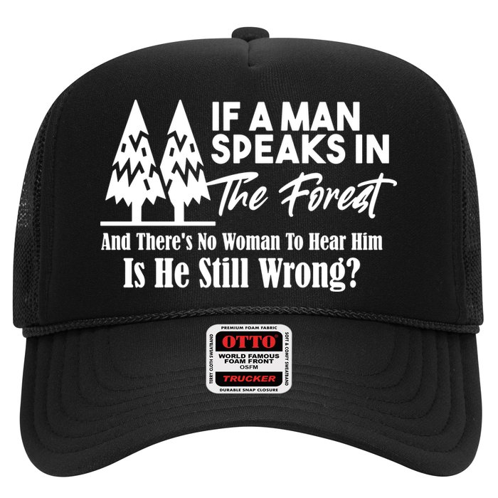 If A Man Speaks In The Forest And There’s No Woman To Hear Him, Is He Still Wrong Trucker Hat
