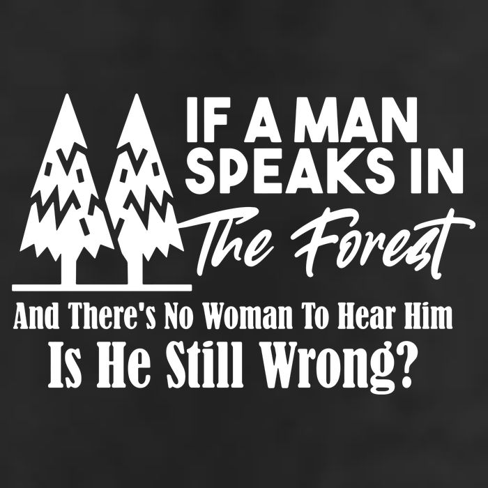 If A Man Speaks In The Forest And There’s No Woman To Hear Him, Is He Still Wrong Trucker Hat