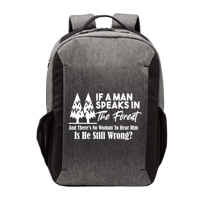 If A Man Speaks In The Forest And There’s No Woman To Hear Him, Is He Still Wrong Vector Backpack