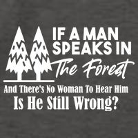 If A Man Speaks In The Forest And There’s No Woman To Hear Him, Is He Still Wrong Vector Backpack