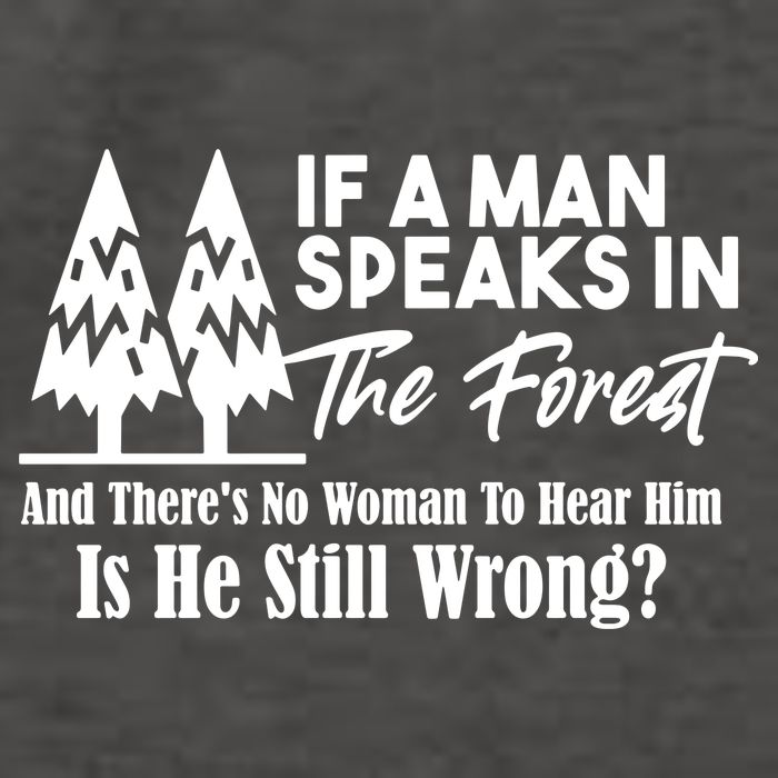 If A Man Speaks In The Forest And There’s No Woman To Hear Him, Is He Still Wrong Vector Backpack