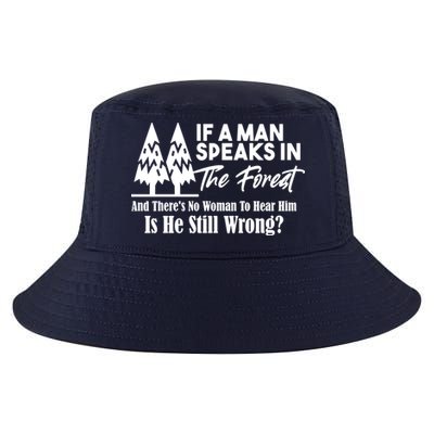 If A Man Speaks In The Forest And There’s No Woman To Hear Him, Is He Still Wrong Cool Comfort Performance Bucket Hat