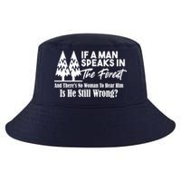 If A Man Speaks In The Forest And There’s No Woman To Hear Him, Is He Still Wrong Cool Comfort Performance Bucket Hat