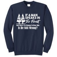 If A Man Speaks In The Forest And There’s No Woman To Hear Him, Is He Still Wrong Sweatshirt