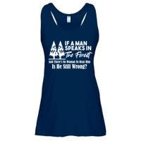 If A Man Speaks In The Forest And There’s No Woman To Hear Him, Is He Still Wrong Ladies Essential Flowy Tank