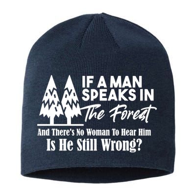 If A Man Speaks In The Forest And There’s No Woman To Hear Him, Is He Still Wrong Sustainable Beanie