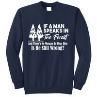 If A Man Speaks In The Forest And There’s No Woman To Hear Him, Is He Still Wrong Tall Sweatshirt
