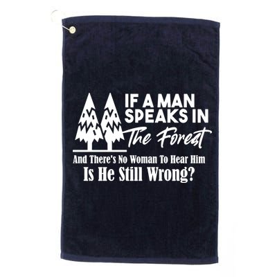 If A Man Speaks In The Forest And There’s No Woman To Hear Him, Is He Still Wrong Golf Towel