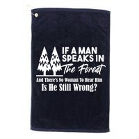 If A Man Speaks In The Forest And There’s No Woman To Hear Him, Is He Still Wrong Golf Towel