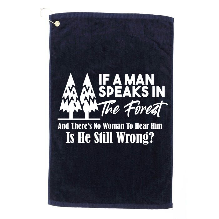 If A Man Speaks In The Forest And There’s No Woman To Hear Him, Is He Still Wrong Golf Towel