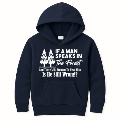 If A Man Speaks In The Forest And There’s No Woman To Hear Him, Is He Still Wrong Kids Hoodie