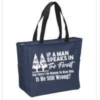 If A Man Speaks In The Forest And There’s No Woman To Hear Him, Is He Still Wrong Zip Tote Bag