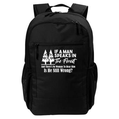 If A Man Speaks In The Forest No Woman To Hear Him Is He Still Wrong Daily Commute Backpack