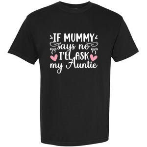 Ill Ask My Auntie From Aunt To Niece Funny Gift Garment-Dyed Heavyweight T-Shirt