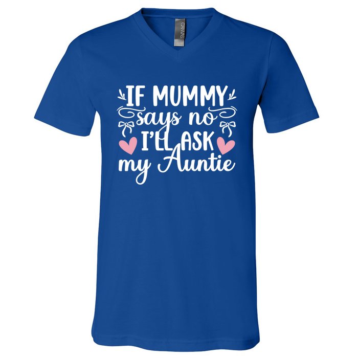 Ill Ask My Auntie From Aunt To Niece Funny Gift V-Neck T-Shirt