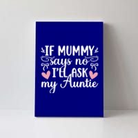 Ill Ask My Auntie From Aunt To Niece Funny Gift Canvas