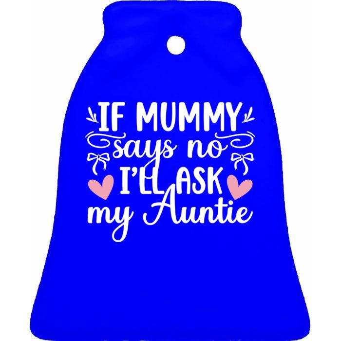 Ill Ask My Auntie From Aunt To Niece Funny Gift Ceramic Bell Ornament