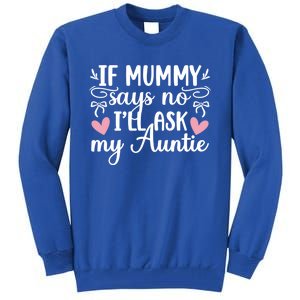 Ill Ask My Auntie From Aunt To Niece Funny Gift Tall Sweatshirt