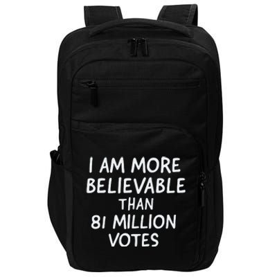 I Am More Believable Than 81 Million Votes Impact Tech Backpack