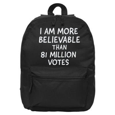 I Am More Believable Than 81 Million Votes 16 in Basic Backpack