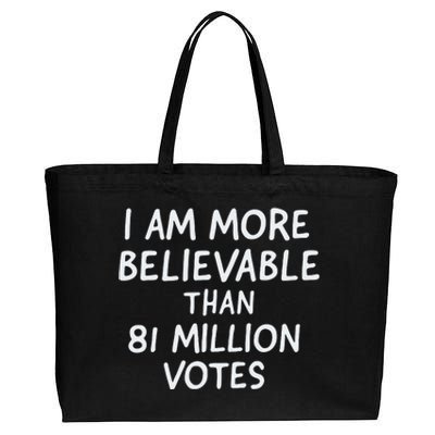 I Am More Believable Than 81 Million Votes Cotton Canvas Jumbo Tote