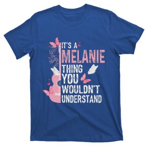 ItS A Melanie Thing You WouldnT Understand T-Shirt