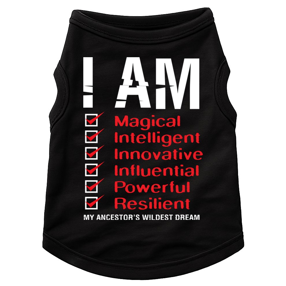 I Am My Ancestors Wildest Dreams Cool Black History Gift Meaningful Gift Doggie Tank