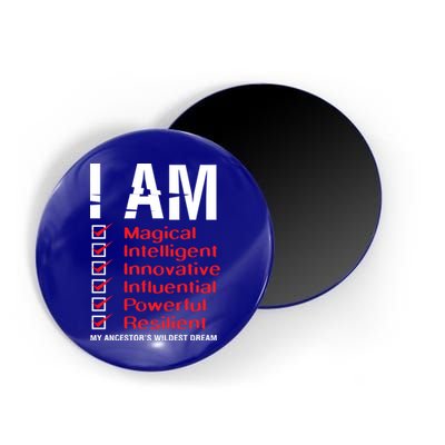 I Am My Ancestors Wildest Dreams Cool Black History Gift Meaningful Gift Magnet