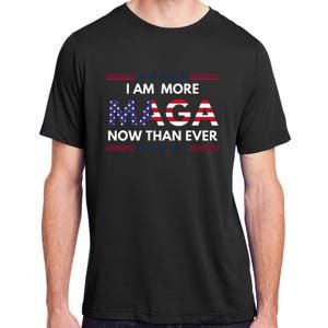 I Am More Maga Now Than Ever Trump Supporters American Adult ChromaSoft Performance T-Shirt