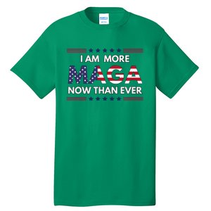 I Am More Maga Now Than Ever Trump Supporters American Tall T-Shirt