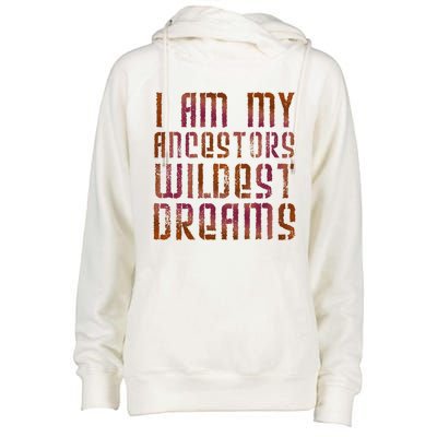 I Am My Ancestors Wildest Dreams For Funny Funny Gift Womens Funnel Neck Pullover Hood