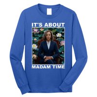 ItS About Madam Time Kamala Harris Gift Long Sleeve Shirt