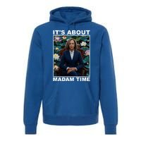 ItS About Madam Time Kamala Harris Gift Premium Hoodie